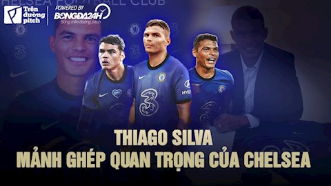 VIDEO: Thiago Silva: Mảnh ghép quan trọng trong đội hình Chelsea
