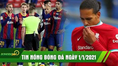 ĐIỂM TIN SÁNG 1/1/2021: Barca khép lại năm 2020 với kỷ lục buồn; Van Dijk trở lại sau chấn thương?