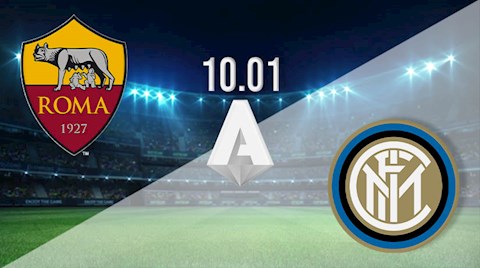Nhận định bóng đá Roma vs Inter Milan 18h30 ngày 10/1 (Serie A 2020/21)