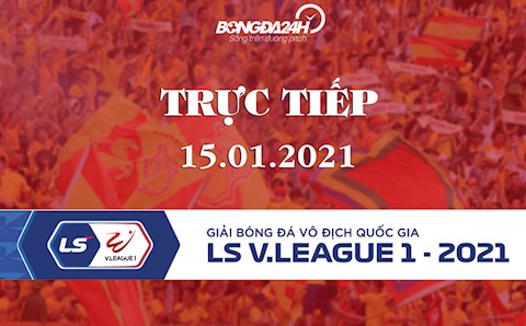 Trực tiếp V.League hôm nay 15/1/2021 (Link xem FULL HD)