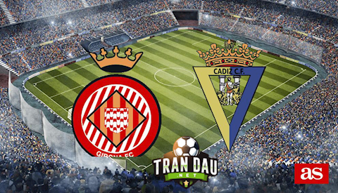 Nhận định bóng đá Girona vs Cadiz 22h00 ngày 16/1 (Cúp Nhà vua TBN 2020/21)