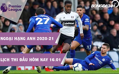 Lịch thi đấu Ngoại hạng Anh đêm nay 16/1: Chelsea làm khách Fulham