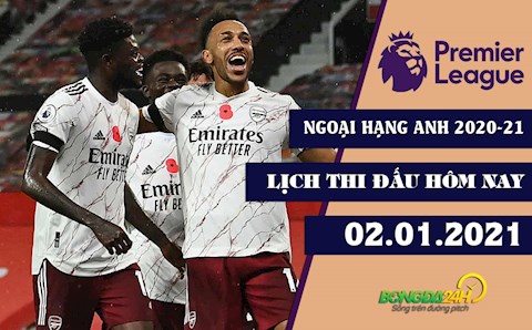 Lịch thi đấu Ngoại hạng Anh tối và đêm nay 2/1/2021: Arsenal làm khách West Brom