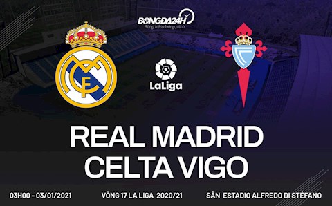 Nhận định Real Madrid vs Celta Vigo (3h ngày 3/1): Chờ Zidane tung đòn tủ