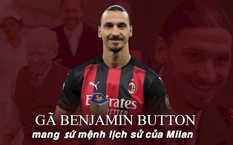 Zlatan Ibrahimovic: Gã Benjamin Button mang sứ mệnh lịch sử của Milan