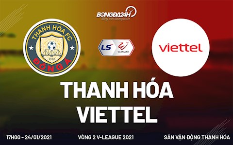 Link xem trực tiếp Thanh Hóa vs Viettel 17h00 hôm nay 24/1 (Vòng 2 V.League 2021)