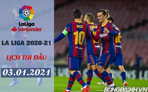 Lịch thi đấu La Liga 2020/2021 đêm nay 3/1: Huesca - Barca