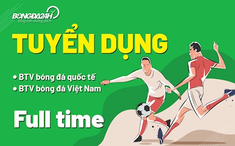 Bongda24h.vn tuyển dụng BTV bóng đá quốc tế + BTV bóng đá Việt Nam