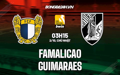 Nhận định bóng đá Famalicao vs Guimaraes 3h15 ngày 2/10 (VĐQG Bồ Đào Nha 2021/22)