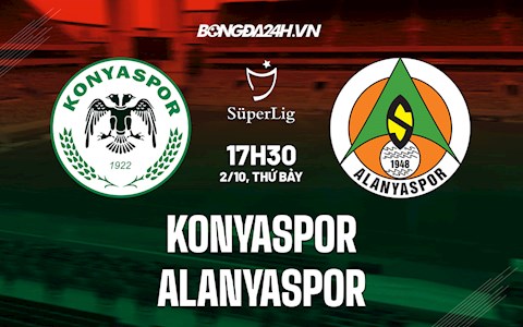 Nhận định Konyaspor vs Alanyaspor 17h30 ngày 2/10 (VĐQG Thổ Nhĩ Kỳ 2021/22)