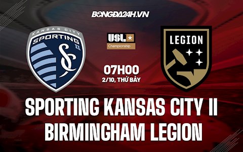Nhận định Sporting Kansas City II vs Birmingham Legion 7h00 ngày 2/10 (Hạng Nhất Mỹ 2021/22)