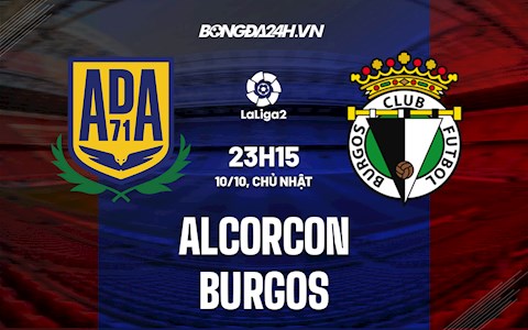 Nhận định Alcorcon vs Burgos 23h15 ngày 10/10 (Hạng 2 Tây Ban Nha 2021/22)