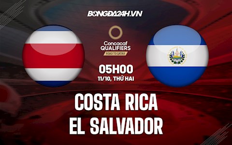 Nhận định Costa Rica vs El Salvador 5h05 ngày 11/10 (Vòng loại World Cup 2022)
