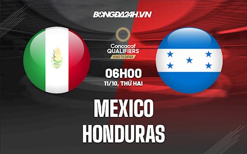 Nhận định,  Mexico vs Honduras 6h00 ngày 11/10 (Vòng loại World Cup 2022)