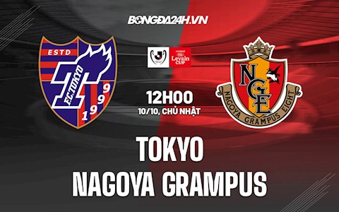 Nhận định, dự đoán Tokyo vs Nagoya Grampus 12h00 ngày 10/10 (Cúp Liên đoàn Nhật Bản 2021)