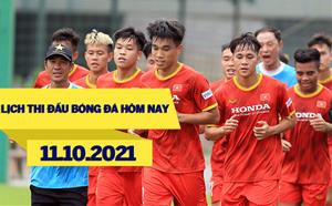 Lịch thi đấu bóng đá hôm nay 11/10: U23 Việt Nam vs U23 Tajikistan