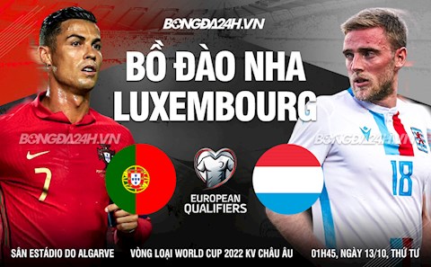 Nhận định Bồ Đào Nha vs Luxembourg (1h45 ngày 13/10): Vượt qua vật cản tí hon