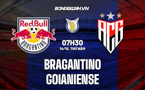 Nhận định bóng đá Bragantino vs Goianiense 7h30 ngày 14/10 (VĐQG Brazil 2021)