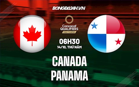 Nhận định, Canada vs Panama 6h30 ngày 14/10 (Vòng loại World Cup 2022)