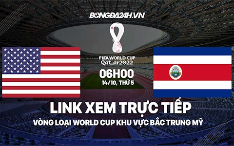 Link xem trực tiếp bóng đá Mỹ vs Costa Rica vòng loại World Cup 2022 ở đâu ?