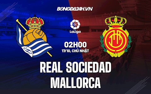 Nhận định bóng đá Sociedad vs Mallorca 2h00 ngày 17/10 (La Liga 2021/22)