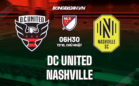 Nhận định,  DC United vs Nashville 6h30 ngày 17/10 (Nhà Nghề Mỹ 2021)