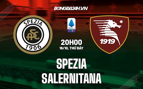 Nhận định,  Spezia vs Salernitana 20h00 ngày 16/10 (Serie A 2021/22)
