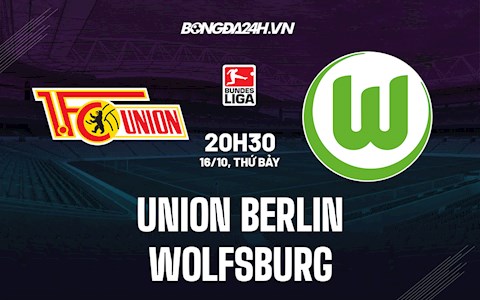 Nhận định Union Berlin vs Wolfsburg 20h30 ngày 16/10 (Bundesliga 2021/22)