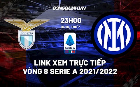 Link xem trực tiếp Lazio vs Inter Milan vòng 8 Serie A 2021/22 ở đâu?