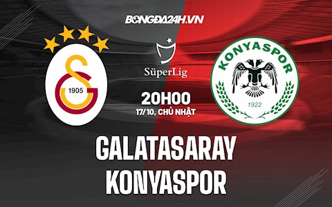 Nhận định Galatasaray vs Konyaspor 20h00 ngày 17/10 (VĐQG Thổ Nhĩ Kỳ 2021/22)