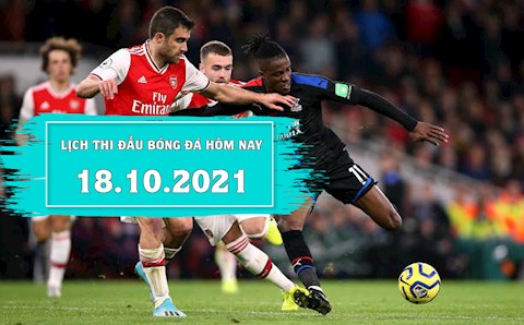 Lịch thi đấu bóng đá hôm nay 18/10/2021: Arsenal vs Crystal Palace