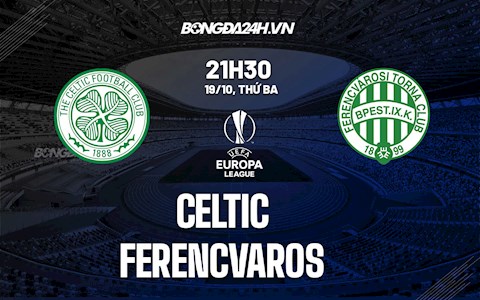 Nhận định, soi kèo Celtic vs Ferencvaros 21h30 ngày 19/10 (Cúp C2 châu Âu 2021/22)