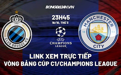 Link xem trực tiếp Club Brugge vs Man City Cúp C1 châu Âu 2021/22 hôm nay 19/10