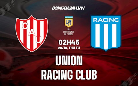 Nhận định bóng đá Union vs Racing Club 2h45 ngày 20/10 (VĐQG Argentina 2021)