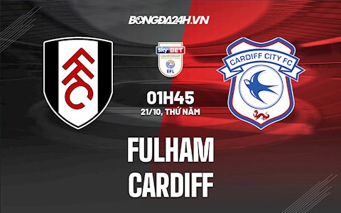 Nhận định, dự đoán Fulham vs Cardiff 1h45 ngày 21/10 (Hạng Nhất Anh 2021/22)