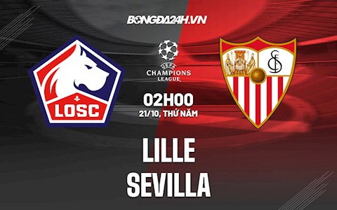 Nhận định bóng đá Lille vs Sevilla 2h00 ngày 21/10 (Champions League 2021/22)