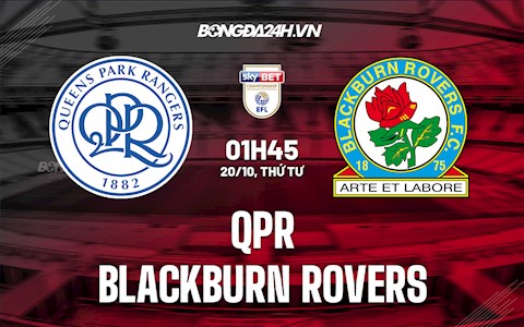 Nhận định, dự đoán QPR vs Blackburn 1h45 ngày 20/10 (Hạng Nhất Anh 2021/22)