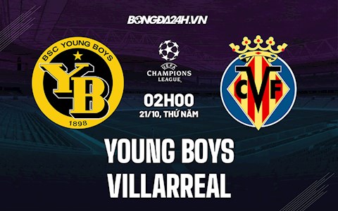 Nhận định, soi kèo Young Boys vs Villarreal 2h00 ngày 21/10 (Champions League 2021/22)