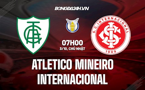 Nhận định bóng đá Atletico Mineiro vs Internacional 7h00 ngày 3/10 (VĐQG Brazil 2021)