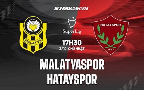Nhận định Malatyaspor vs Hatayspor 17h30 ngày 3/10 (VĐQG Thổ Nhĩ Kỳ 2021/22)