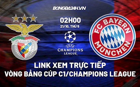 Link xem trực tiếp Benfica vs Bayern 02h00 ngày 21/10 (Cúp C1 châu Âu 2021/22)