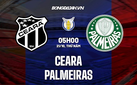 Nhận định bóng đá Ceara vs Palmeiras 5h00 ngày 21/10 (VĐQG Brazil 2021)