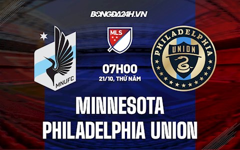 Nhận định Minnesota vs Philadelphia Union 7h00 ngày 21/10 (Nhà Nghề Mỹ 2021)