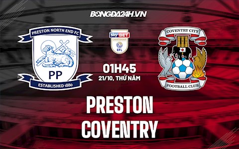 Nhận định,  Preston vs Coventry 1h45 ngày 21/10 (Hạng Nhất Anh 2021/22)