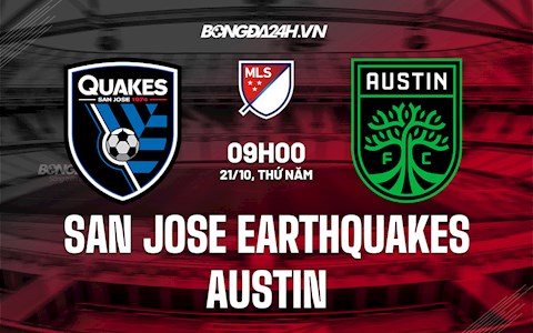 Nhận định bóng đá San Jose Earthquakes vs Austin 9h30 ngày 21/10 (Nhà Nghề Mỹ 2021)