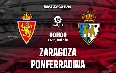 Nhận định Zaragoza vs Ponferradina 0h00 ngày 22/10 (Hạng 2 Tây Ban Nha 2021/22)