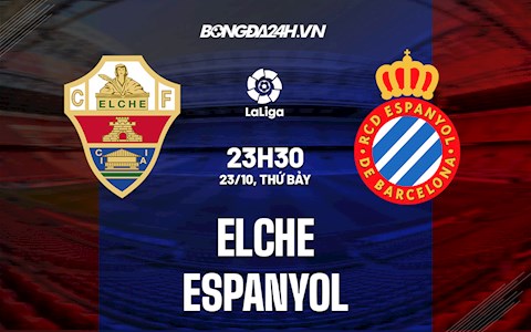 Nhận định bóng đá Elche vs Espanyol 23h30 ngày 23/10 (La Liga 2021/22)