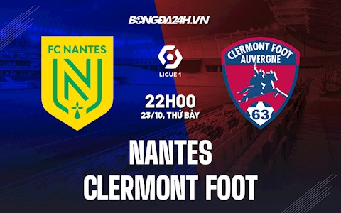 Nhận định bóng đá Nantes vs Clermont 22h00 ngày 23/10 (Ligue 1 2021/22)