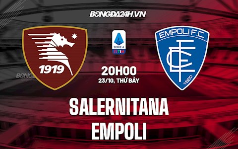 Nhận định Salernitana vs Empoli 20h00 ngày 23/10 (Serie A 2021/22)