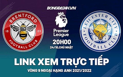 Link xem trực tiếp Brentford vs Leicester vòng 9 Ngoại Hạng Anh 2021 ở đâu ?